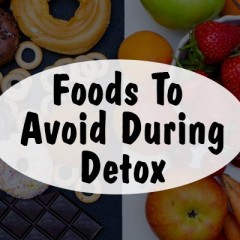 Avoid These Foods During Detox